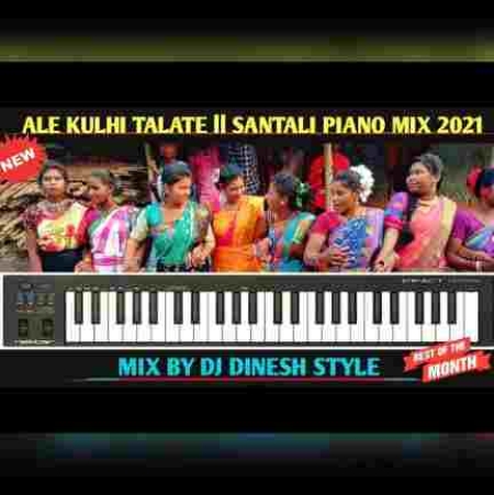 Ale Kulhi Talate (Santali Piano mix) Dj Dinesh Style (320 kbps) (Santalisongs)